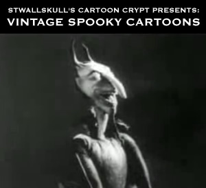 STWALLSKULL'S CARTOON CRYPT PRESENTS: Vintage Spooky Cartoons