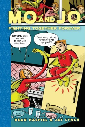 Mo and Jo Fighting Together Forever (Toon Books) Jay Lynch and Dean Haspiel